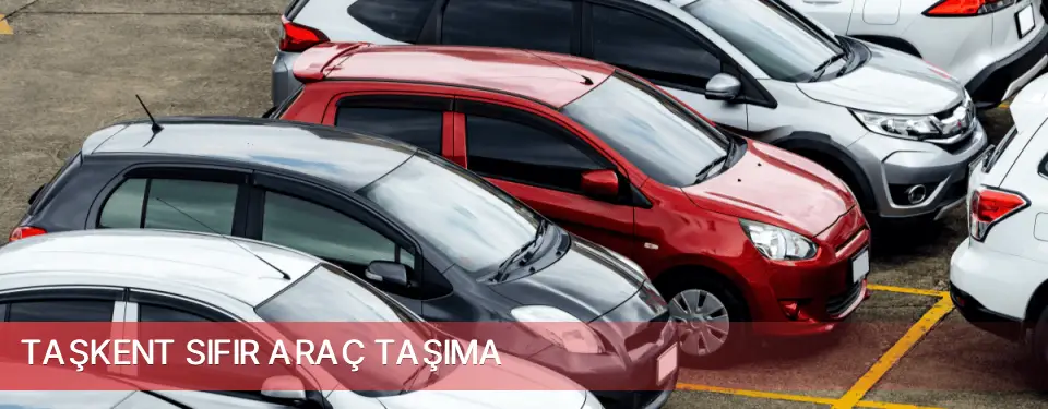 Taşkent İlçemi Sıfır Araç Taşıma